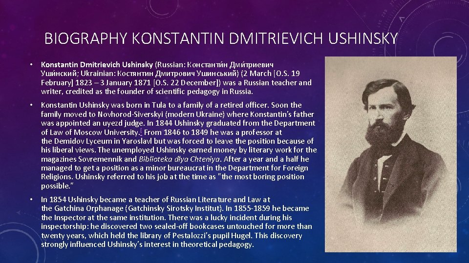 BIOGRAPHY KONSTANTIN DMITRIEVICH USHINSKY • Konstantin Dmitrievich Ushinsky (Russian: Константи н Дми триевич Уши