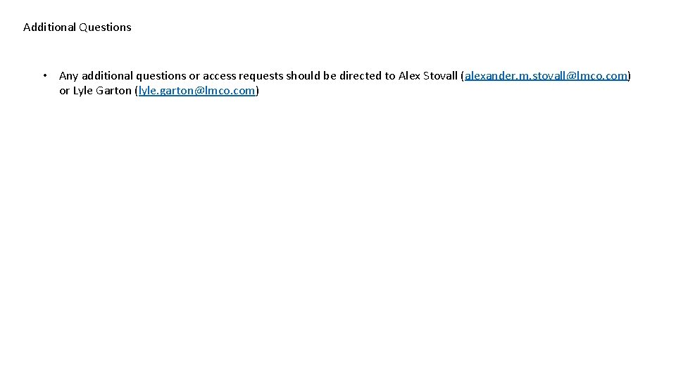 Additional Questions • Any additional questions or access requests should be directed to Alex