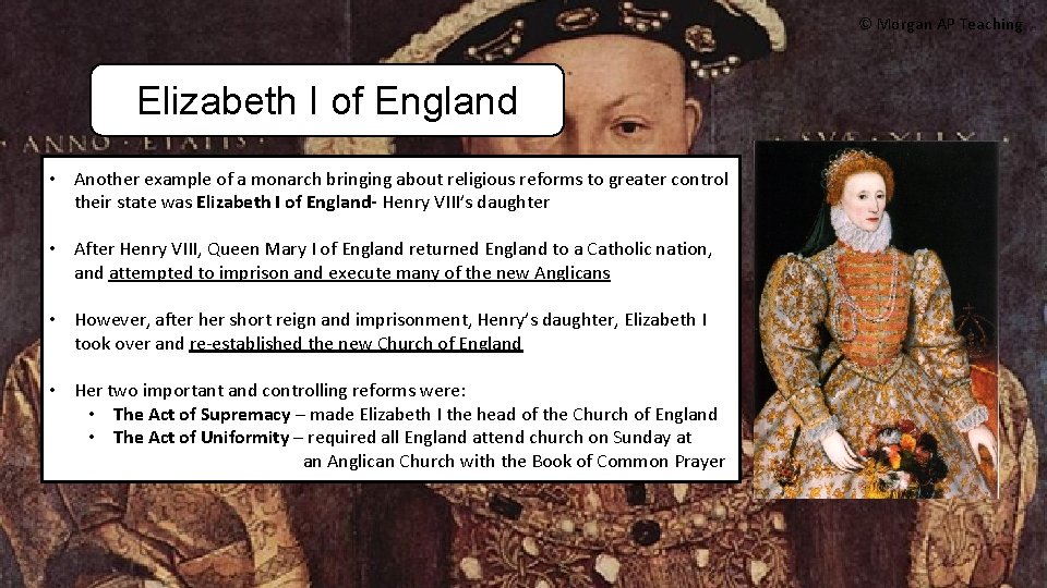 © Morgan AP Teaching Elizabeth I of England • Another example of a monarch