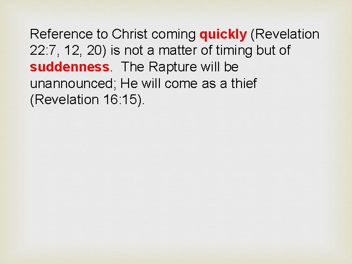 Reference to Christ coming quickly (Revelation 22: 7, 12, 20) is not a matter