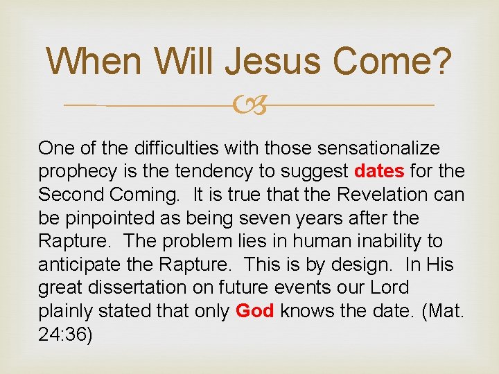 When Will Jesus Come? One of the difficulties with those sensationalize prophecy is the