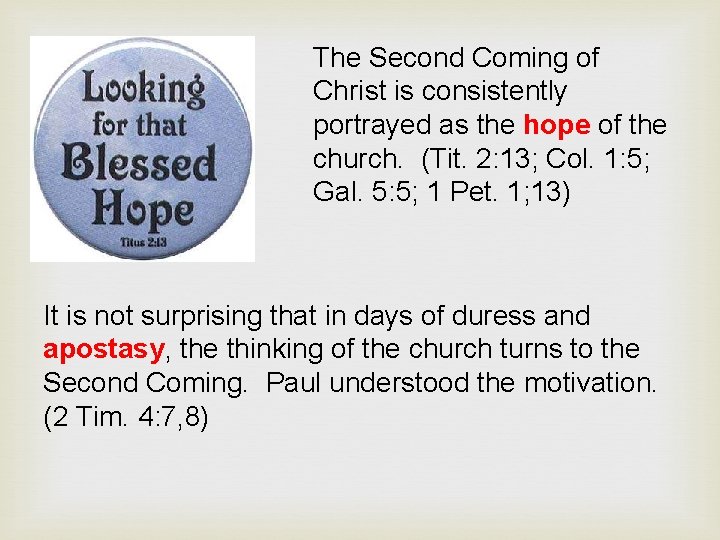 The Second Coming of Christ is consistently portrayed as the hope of the church.