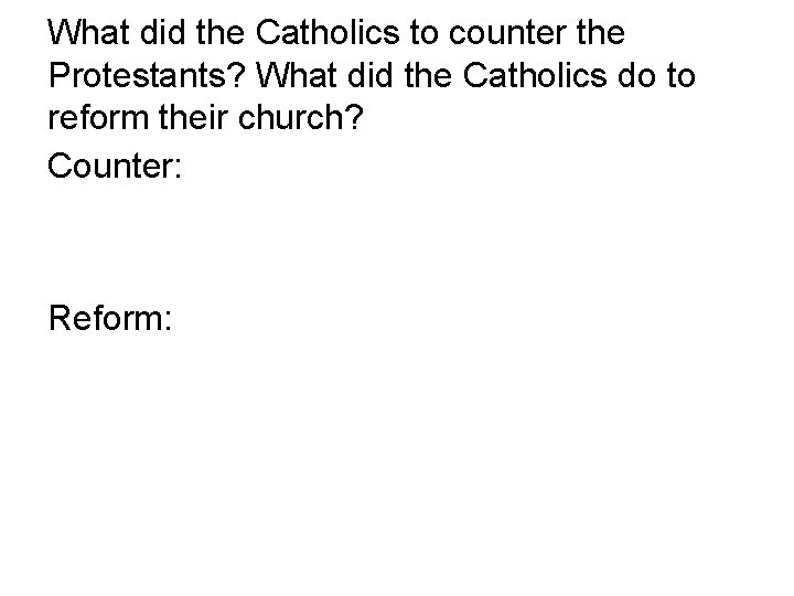 What did the Catholics to counter the Protestants? What did the Catholics do to
