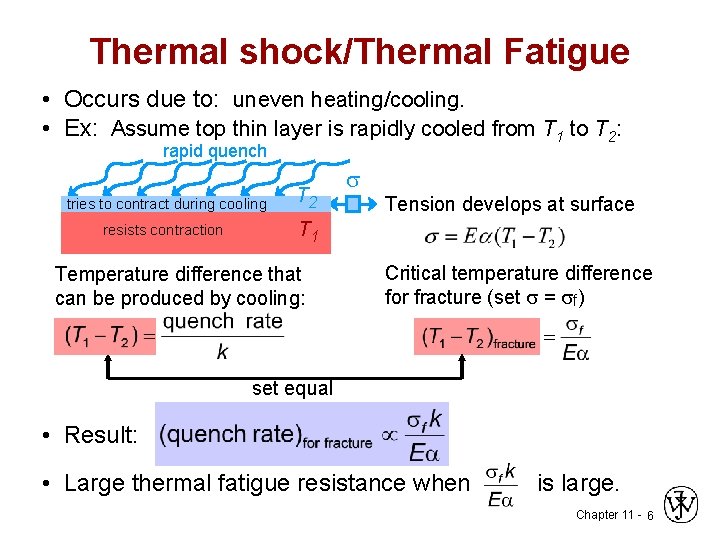 Thermal shock/Thermal Fatigue • Occurs due to: uneven heating/cooling. • Ex: Assume top thin