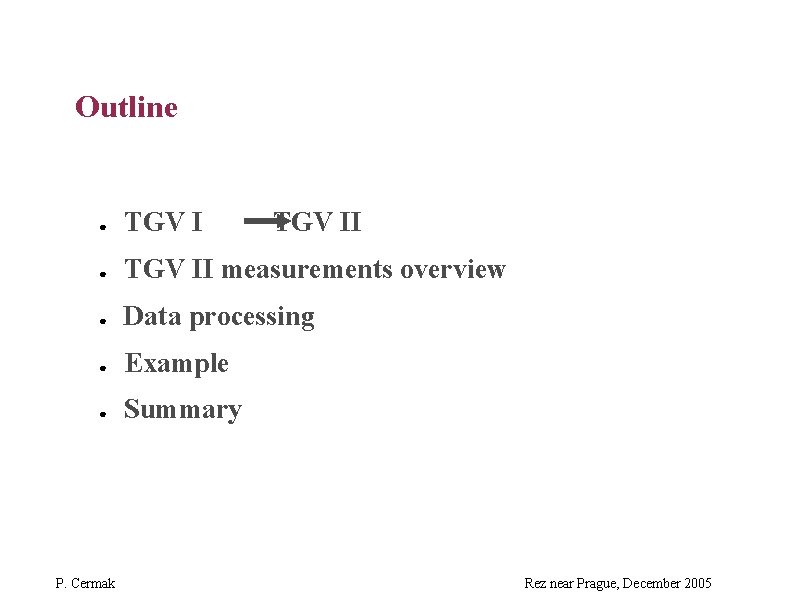 Outline ● TGV II measurements overview ● Data processing ● Example ● Summary P.