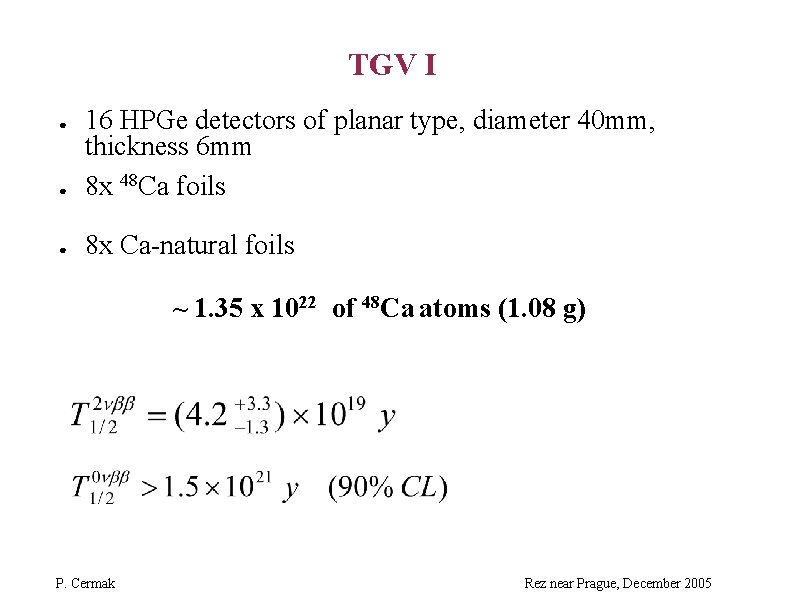 TGV I ● 16 HPGe detectors of planar type, diameter 40 mm, thickness 6