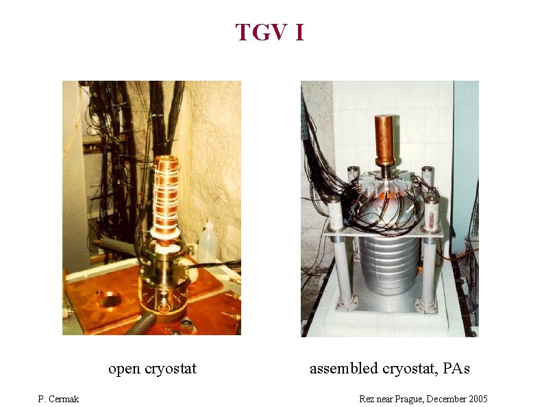 TGV I open cryostat P. Cermak assembled cryostat, PAs Rez near Prague, December 2005