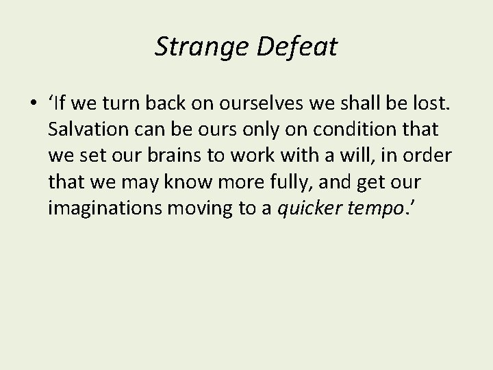 Strange Defeat • ‘If we turn back on ourselves we shall be lost. Salvation