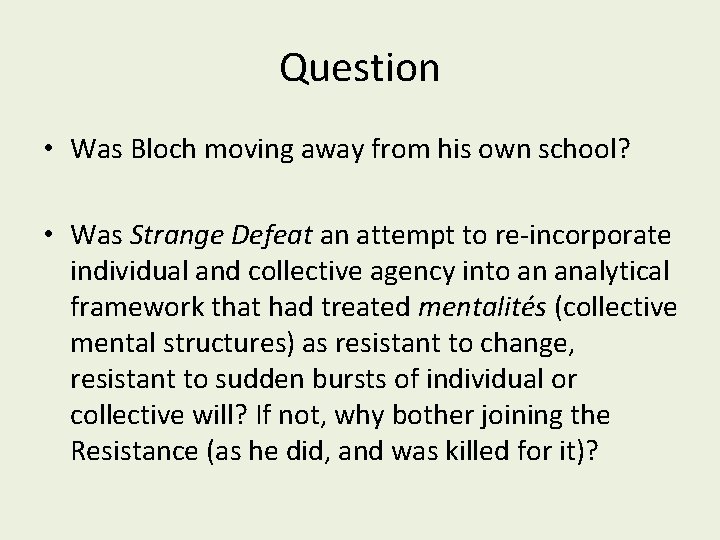 Question • Was Bloch moving away from his own school? • Was Strange Defeat