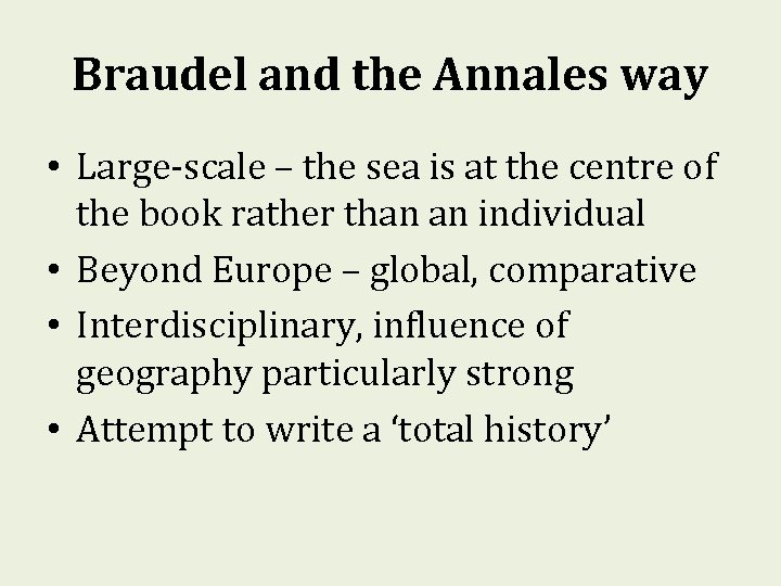 Braudel and the Annales way • Large-scale – the sea is at the centre