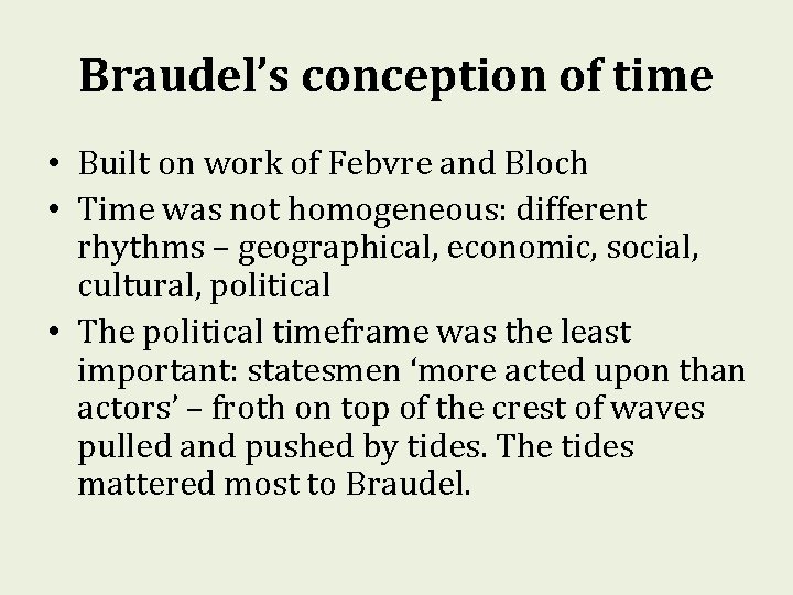 Braudel’s conception of time • Built on work of Febvre and Bloch • Time