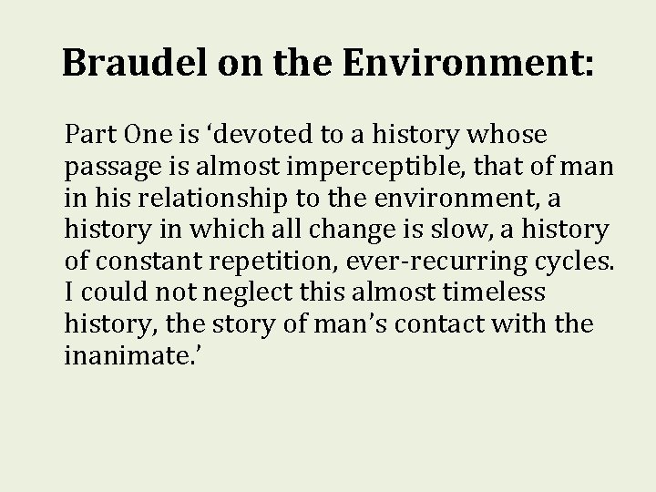 Braudel on the Environment: Part One is ‘devoted to a history whose passage is