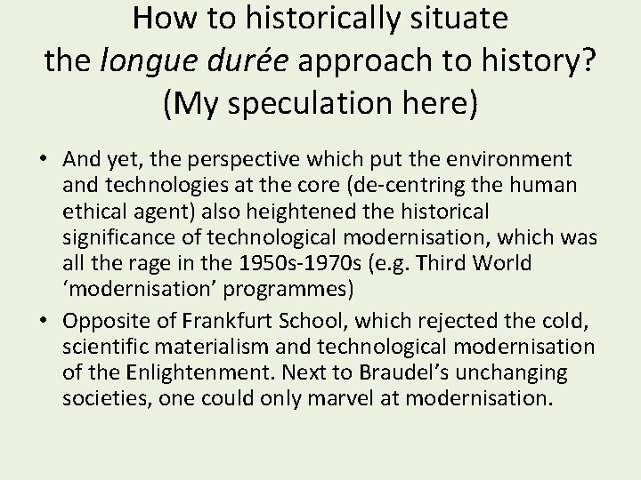 How to historically situate the longue durée approach to history? (My speculation here) •