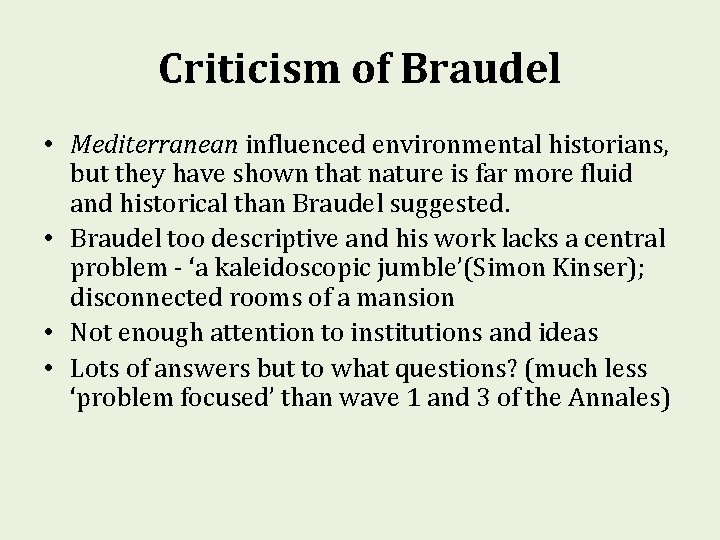 Criticism of Braudel • Mediterranean influenced environmental historians, but they have shown that nature