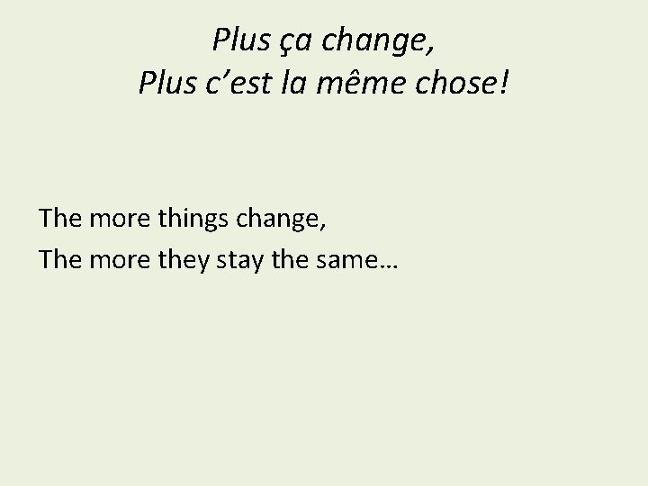 Plus ça change, Plus c’est la même chose! The more things change, The more