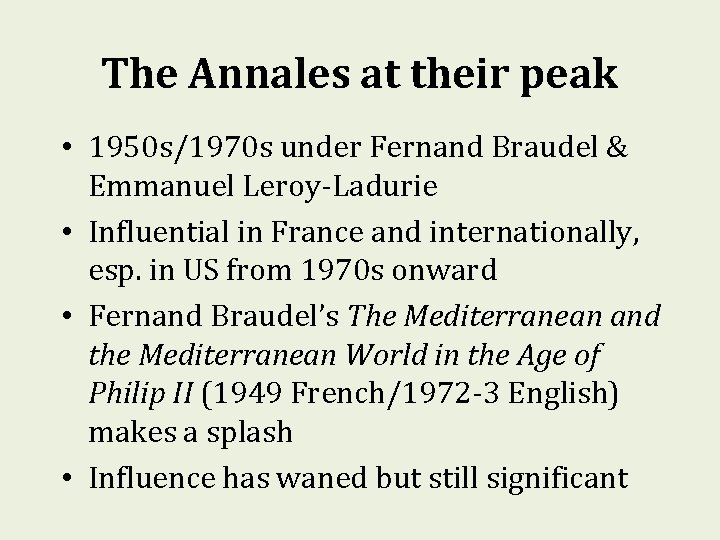The Annales at their peak • 1950 s/1970 s under Fernand Braudel & Emmanuel