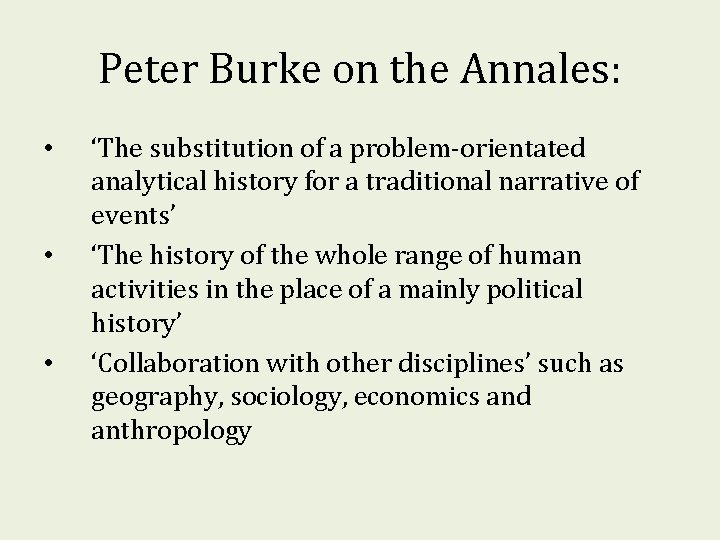 Peter Burke on the Annales: • • • ‘The substitution of a problem-orientated analytical