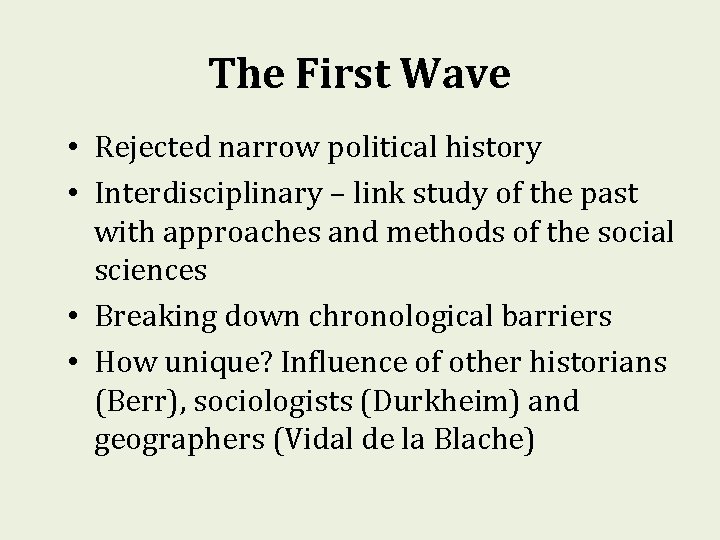 The First Wave • Rejected narrow political history • Interdisciplinary – link study of
