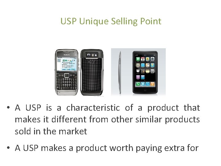 USP Unique Selling Point • A USP is a characteristic of a product that