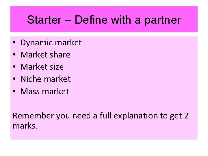 Starter – Define with a partner • • • Dynamic market Market share Market