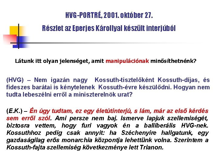 HVG-PORTRÉ, 2001. október 27. Részlet az Eperjes Károllyal készült interjúból Látunk itt olyan jelenséget,