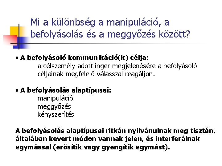 Mi a különbség a manipuláció, a befolyásolás és a meggyőzés között? • A befolyásoló