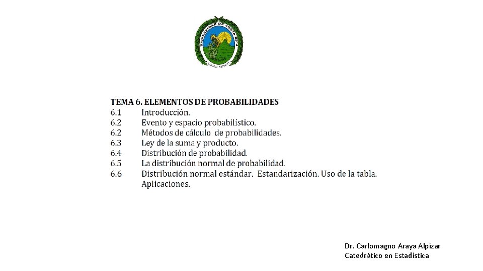 Dr. Carlomagno Araya Alpízar Catedrático en Estadística 