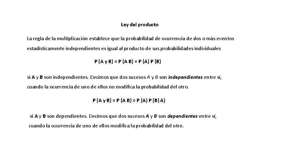 Ley del producto La regla de la multiplicación establece que la probabilidad de ocurrencia