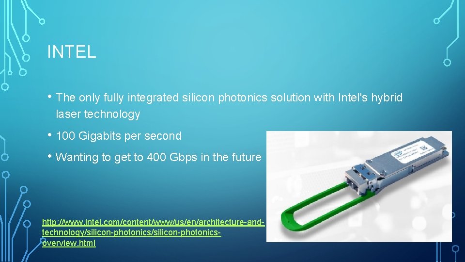 INTEL • The only fully integrated silicon photonics solution with Intel's hybrid laser technology