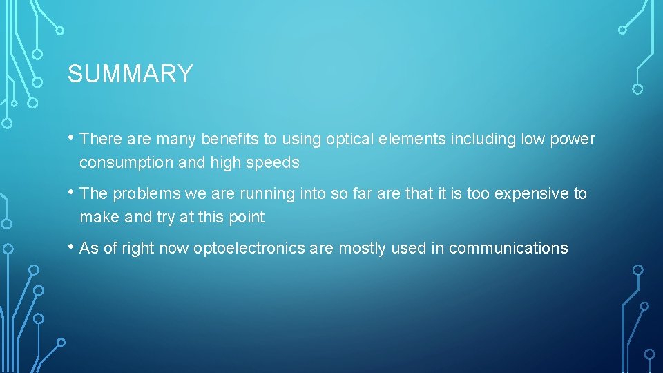 SUMMARY • There are many benefits to using optical elements including low power consumption