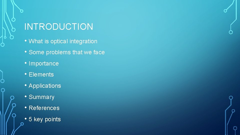 INTRODUCTION • What is optical integration • Some problems that we face • Importance