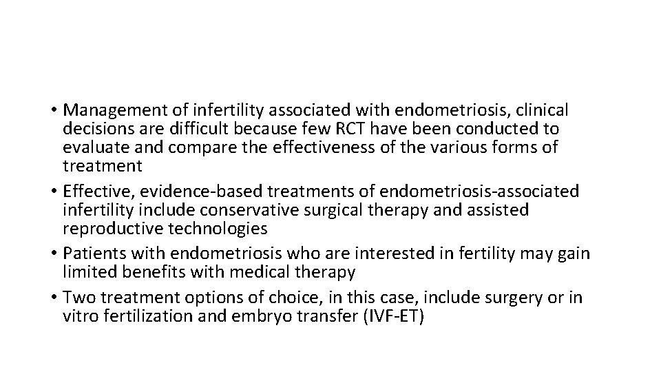  • Management of infertility associated with endometriosis, clinical decisions are difficult because few