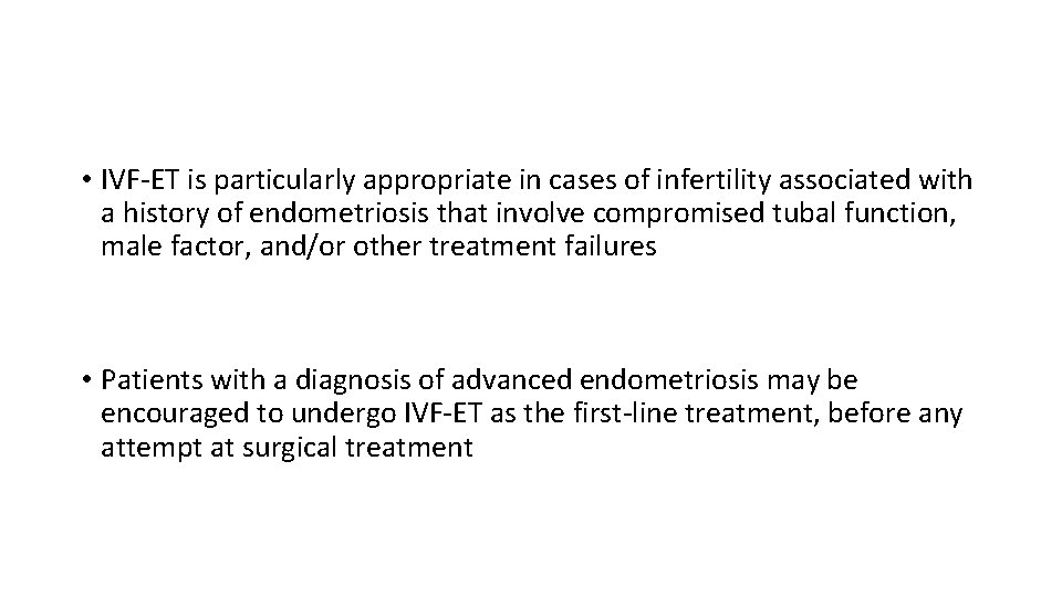  • IVF-ET is particularly appropriate in cases of infertility associated with a history