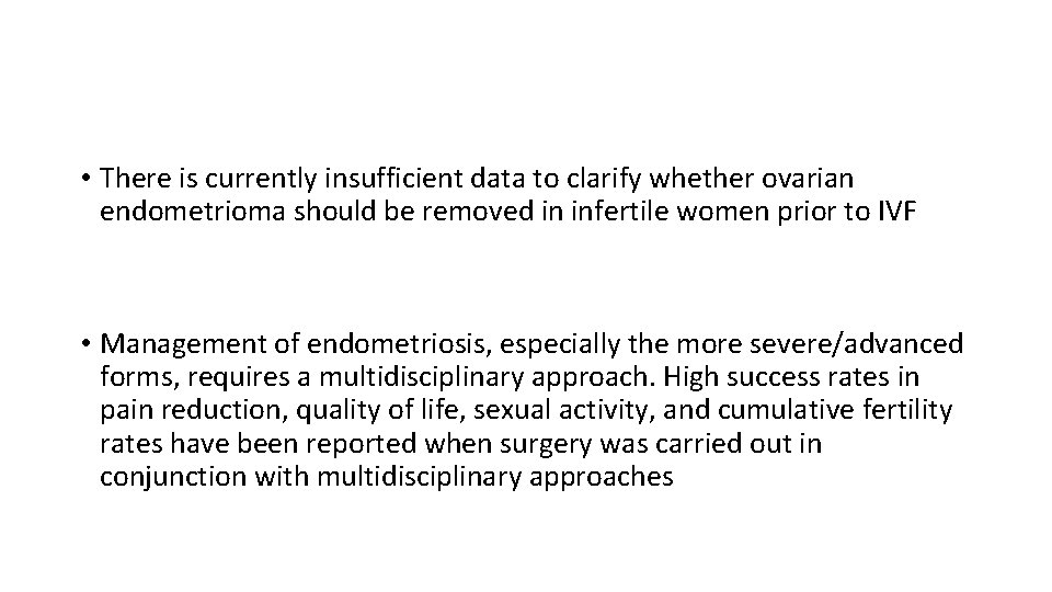  • There is currently insufficient data to clarify whether ovarian endometrioma should be