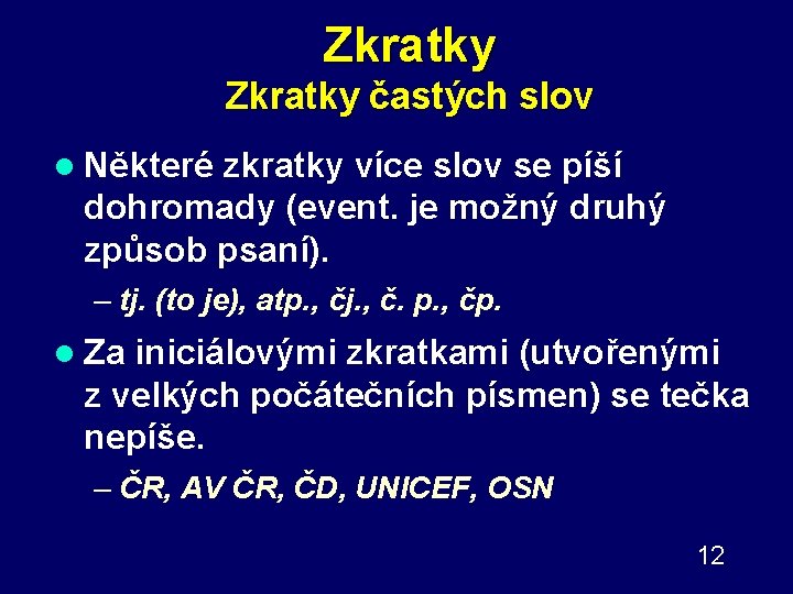 Zkratky častých slov l Některé zkratky více slov se píší dohromady (event. je možný