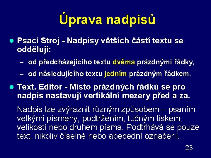 Úprava nadpisů l Psací Stroj - Nadpisy větších částí textu se oddělují: – od