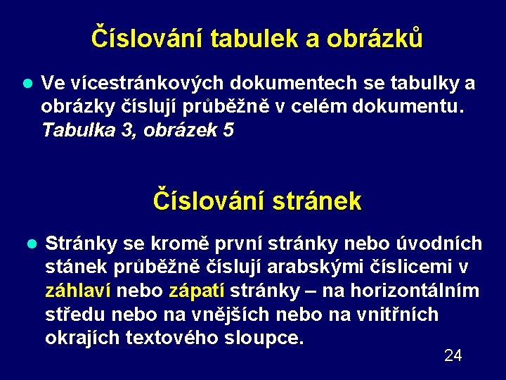 Číslování tabulek a obrázků l Ve vícestránkových dokumentech se tabulky a obrázky číslují průběžně