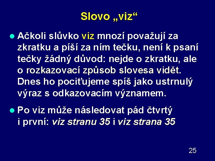 Slovo „viz“ l Ačkoli slůvko viz mnozí považují za zkratku a píší za ním