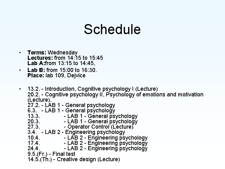 Schedule • • • Terms: Wednesday Lectures: from 14: 15 to 15: 45 Lab