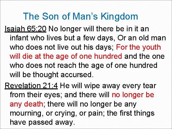 The Son of Man’s Kingdom Isaiah 65: 20 No longer will there be in