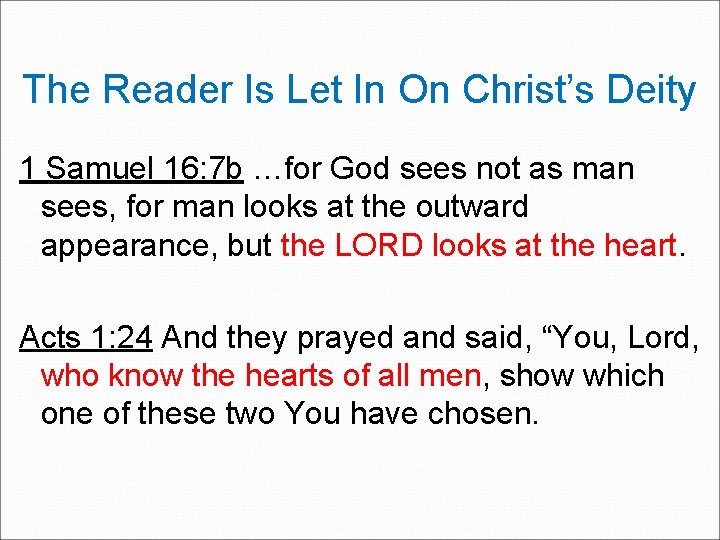 The Reader Is Let In On Christ’s Deity 1 Samuel 16: 7 b …for