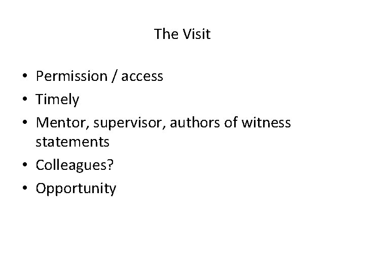 The Visit • Permission / access • Timely • Mentor, supervisor, authors of witness