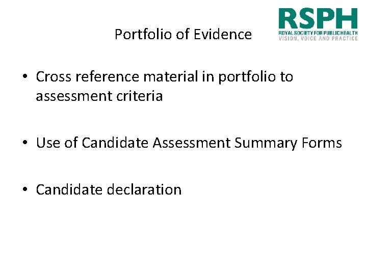 Portfolio of Evidence • Cross reference material in portfolio to assessment criteria • Use