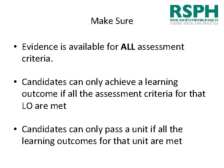 Make Sure • Evidence is available for ALL assessment criteria. • Candidates can only