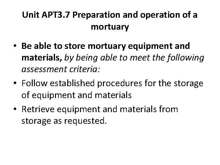 Unit APT 3. 7 Preparation and operation of a mortuary • Be able to Unit APT 3. 7 Preparation and operation of a mortuary • Be able to