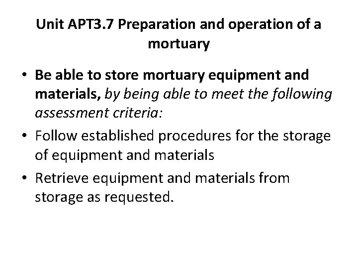 Unit APT 3. 7 Preparation and operation of a mortuary • Be able to