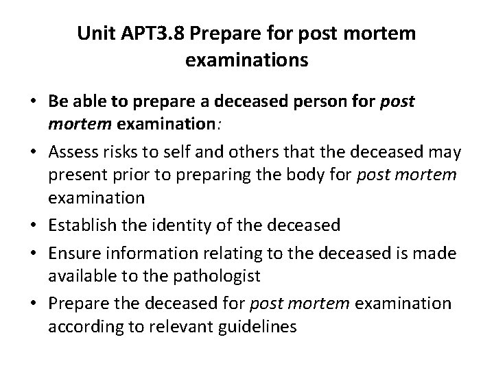 Unit APT 3. 8 Prepare for post mortem examinations • Be able to prepare