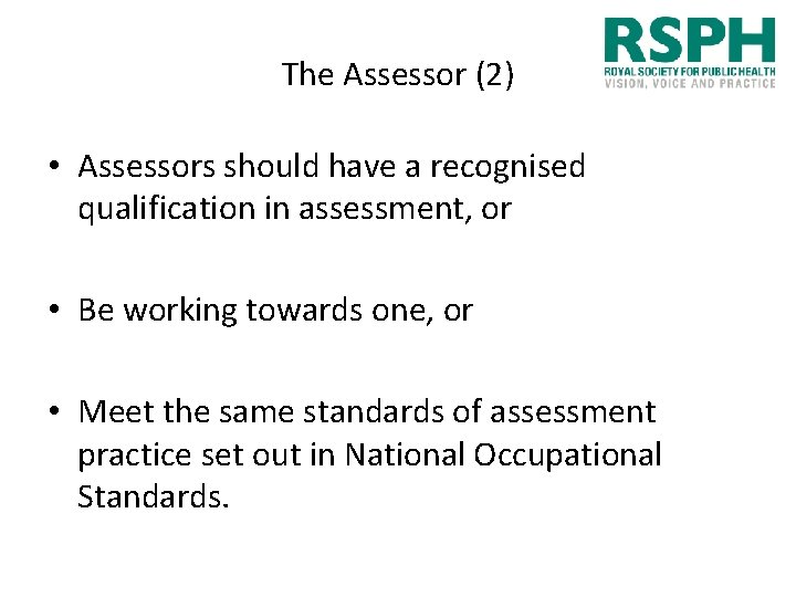 The Assessor (2) • Assessors should have a recognised qualification in assessment, or • The Assessor (2) • Assessors should have a recognised qualification in assessment, or •