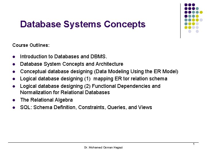 Database Systems Concepts Course Outlines: l l l l Introduction to Databases and DBMS.