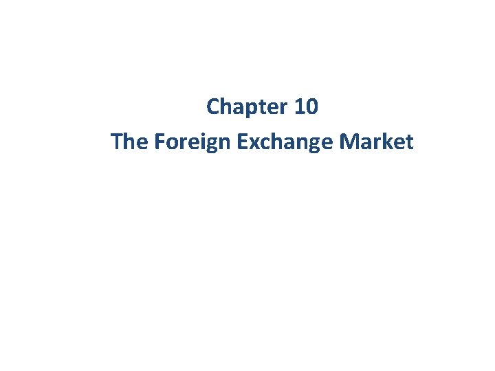 Chapter 10 The Foreign Exchange Market 